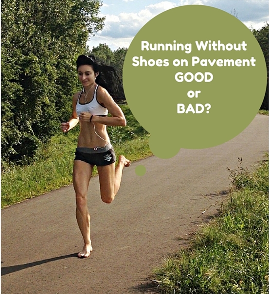 Running Without Shoes on Pavement: Good 